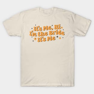 It's me hi i'm the bride it's me - gift for bride T-Shirt